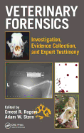 Veterinary Forensics: Investigation, Evidence Collection, and Expert Testimony