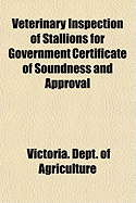 Veterinary Inspection of Stallions for Government Certificate of Soundness and Approval