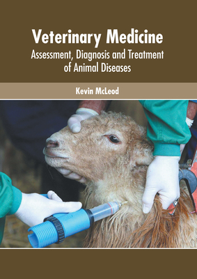 Veterinary Medicine: Assessment, Diagnosis and Treatment of Animal Diseases - McLeod, Kevin (Editor)