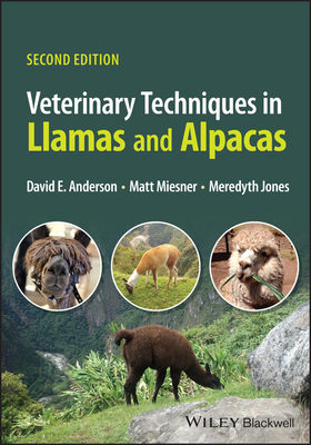 Veterinary Techniques in Llamas and Alpacas - Anderson, David E., DVM (Editor), and Miesner, Matt D. (Editor), and Jones, Meredyth L. (Editor)