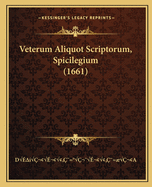 Veterum Aliquot Scriptorum, Spicilegium (1661)