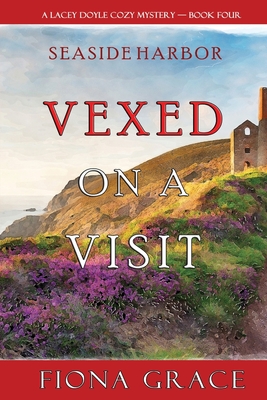 Vexed on a Visit (A Lacey Doyle Cozy Mystery-Book 4) - Grace, Fiona