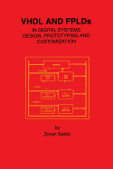 VHDL and Fplds in Digital Systems Design, Prototyping and Customization - Salcic, Zoran