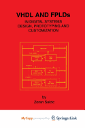 VHDL and Fplds in Digital Systems Design, Prototyping and Customization