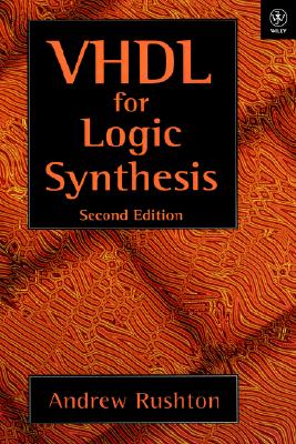 VHDL for Logic Synthesis - Rushton, Andrew, Dr.