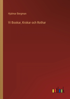 VI Bookar, Krokar Och Rothar - Bergman, Hjalmar