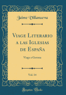 Viage Literario a Las Iglesias de Espaa, Vol. 14: Viage a Gerona (Classic Reprint)