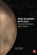 Viaje alrededor de la luna/Around the moon: Edicin bilinge/Bilingual edition