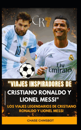 "Viajes inspiradores de Cristiano Ronaldo y Lionel Messi": Los viajes legendarios de Cristiano Ronaldo y Lionel Messi