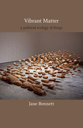 Vibrant Matter: A Political Ecology of Things