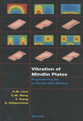 Vibration of Mindlin Plates: Programming the P-Version Ritz Method - Liew, K M, and Xiang, Y, and Kitipornchai, S