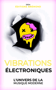 Vibrations lectroniques: L'Univers de la Musique Moderne