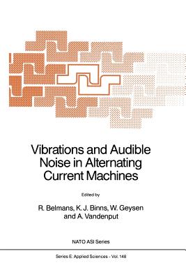 Vibrations and Audible Noise in Alternating Current Machines - Belmans, R (Editor), and Binns, K J (Editor), and Geysen, W (Editor)