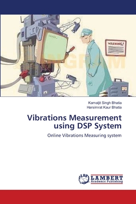 Vibrations Measurement using DSP System - Bhatia, Kamaljit Singh, and Bhatia, Harsimrat Kaur