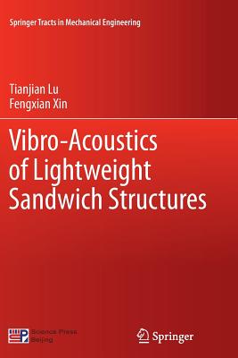Vibro-Acoustics of Lightweight Sandwich Structures - Lu, Tianjian, and Xin, Fengxian