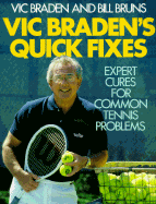 Vic Braden's Quick Fixes: Expert Cures for Common Tennis Problems - Braden, Vic, and Bruns, Bill