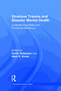 Vicarious Trauma and Disaster Mental Health: Understanding Risks and Promoting Resilience