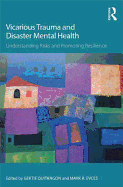 Vicarious Trauma and Disaster Mental Health: Understanding Risks and Promoting Resilience