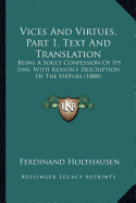 Vices And Virtues, Part 1, Text And Translation: Being A Soul's Confession Of Its Sins, With Reason's Description Of The Virtues (1888)