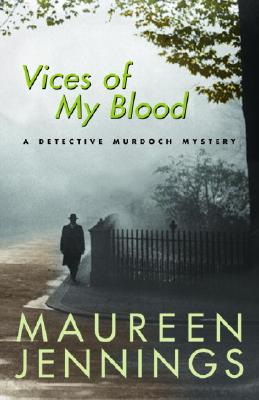 Vices of My Blood: A Detective Murdoch Mystery - Jennings, Maureen