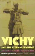 Vichy and the Eternal Feminine: A Contribution to a Political Sociology of Gender