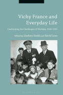 Vichy France and Everyday LifeConfronting the Challenges of Wartime, 1939-1945