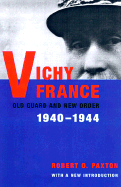 Vichy France: Old Guard and New Order, 1940-1944 - Paxton, Robert O
