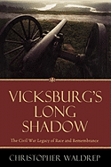 Vicksburg's Long Shadow: The Civil War Legacy of Race and Remembrance
