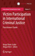 Victim Participation in International Criminal Justice: Practitioners' Guide