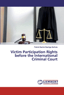 Victim Participation Rights before the International Criminal Court