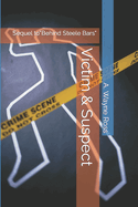 Victim & Suspect: Sequel to Behind Steele Bars