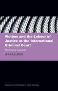 Victims and the Labour of Justice at the International Criminal Court: The Blame Cascade