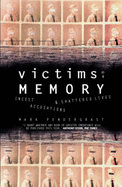 Victims of Memory: Incest Accusations and Shattered Lives