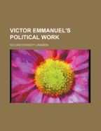 Victor Emmanuel's Political Work