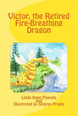 Victor, the Retired Fire-Breathing Dragon - Paavola, Linda Kane