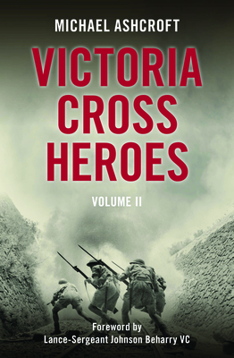 Victoria Cross Heroes: Volume II - Ashcroft, Michael