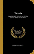 Victoria: Late Australia Felix, Or Port Phillip District of New South Wales