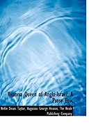 Victoria Queen of Anglo-Israel: A Prose Epic - Taylor, Nellie Deans, and Heaton, Augustus George, and The Neale Publishing Company, Neale Publishing Company (Creator)