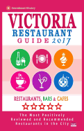 Victoria Restaurant Guide 2017: Best Rated Restaurants in Victoria, Canada - 400 Restaurants, Bars and Cafes Recommended for Visitors, 2017