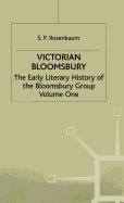 Victorian Bloomsbury: Volume 1: The Early Literary History of the Bloomsbury Group