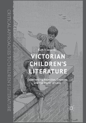 Victorian Children's Literature: Experiencing Abjection, Empathy, and the Power of Love - Jenkins, Ruth y