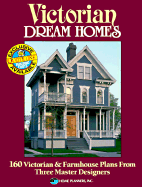 Victorian Dream Homes: 160 Victorian and Farmhouse Plans from Three Master Designers - Home Planners Inc