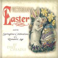 Victorian Easter and the Springtime Celebrations of a Romantic Age