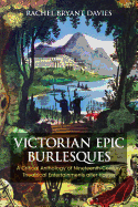 Victorian Epic Burlesques: A Critical Anthology of Nineteenth-Century Theatrical Entertainments After Homer