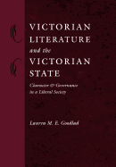 Victorian Literature and the Victorian State: Character and Governance in a Liberal Society