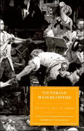 Victorian Masculinities: Manhood and Masculine Poetics in Early Victorian Literature and Art