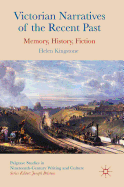 Victorian Narratives of the Recent Past: Memory, History, Fiction