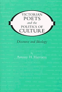 Victorian Poets and the Politics of Culture: Discourse and Ideology - Harrison, Antony H.