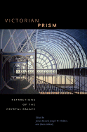 Victorian Prism: Refractions of the Crystal Palace