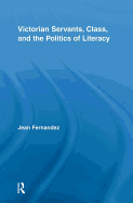 Victorian Servants, Class, and the Politics of Literacy